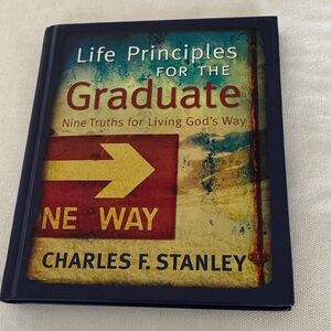 Life Principles for the Graduate by - Charles F. Stanley
